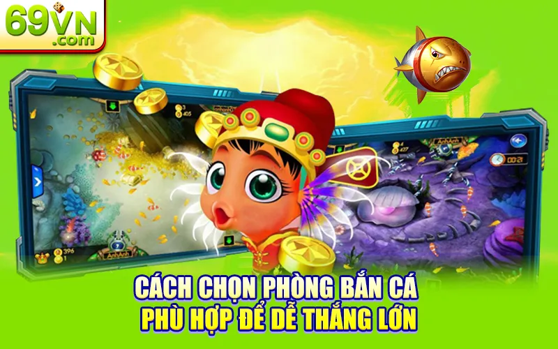 cách chọn phòng bắn cá phù hợp để thắng lớn