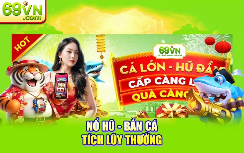 nổ hũ bắn cá tích lũy thưởng