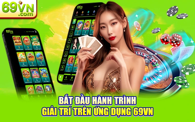Tải App 69VN - Trải Nghiệm Cá Cược Đỉnh Cao Trên Di Động 3 Bắt đầu hành trình giải trí trên ứng dụng 69VN
