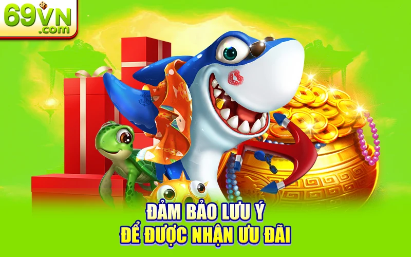 Tổng Hợp Sự Kiện Bắn Cá Tặng Xu Miễn Phí 69VN Siêu Hot 3 Đảm bảo lưu ý để được nhận ưu đãi