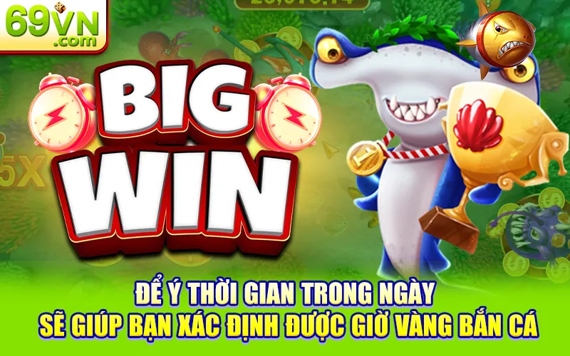 Bắn Cá Theo Giờ Vàng - Có Thật Sự Giúp Tăng Tỷ Lệ Thắng? 3 Để ý thời gian trong ngày sẽ giúp bạn xác định được giờ vàng bắn cá
