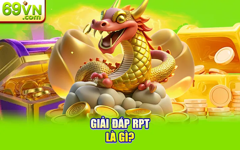 giải đáp RPT là gì?