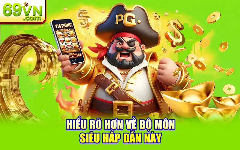 Bỏ Túi Bí Kíp Quay Nổ Hũ 69VN Theo Chu Kỳ Như Cao Thủ 1 Hiểu rõ hơn về bộ môn siêu hấp dẫn này