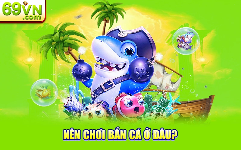 nhà cái bắn cá uy tín