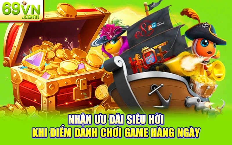 Những Khuyến Mãi Bắn Cá 69VN Hot Nhất Tháng Này 1 Nhận ưu đãi siêu hời khi điểm danh chơi game hàng ngày