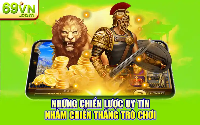 Lựa Chọn Phòng Nổ Hũ 69VN Hợp Lý - Đảm Bảo Chiến Thắng 3 Những chiến lược uy tín nhằm chiến thắng trò chơi