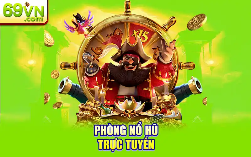 chọn phòng nổ hũ 69VN