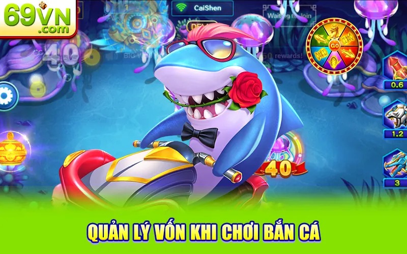 quản lý vốn khi chơi bắn cá 69VN