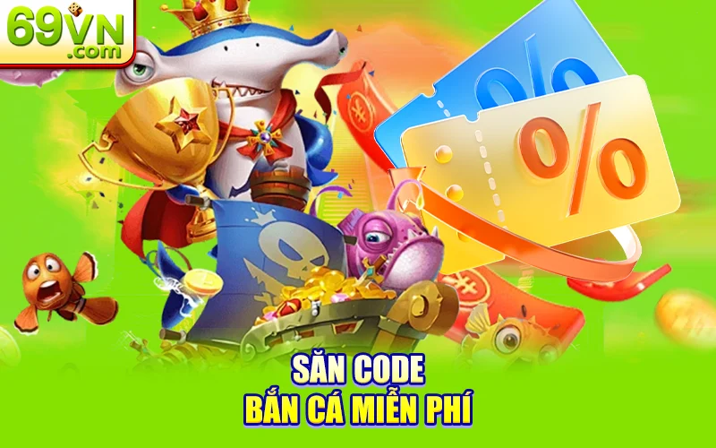 săn code bắn cá 69VN