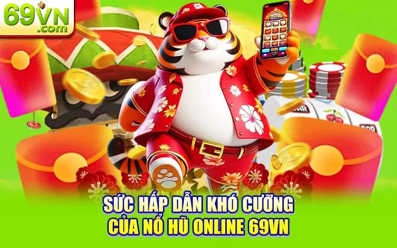So Sánh Nổ Hũ Online Và Nổ Hũ Truyền Thống? 2 Sức hấp dẫn khó cưỡng của nổ hũ online 69VN