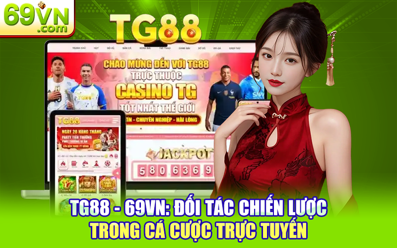 TG88 - 69VN: Đối Tác Chiến Lược Trong Cá Cược Trực Tuyến